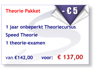 Theorie Pakket    1 jaar onbeperkt Theoriecursus   Speed Theorie 1 theorie-examen   van €142,00      voor:   € 137,00    - € 5