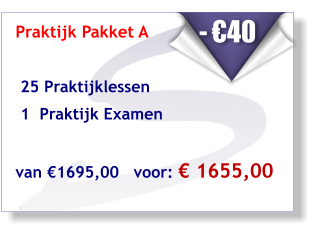 Praktijk Pakket A    25 Praktijklessen   1  Praktijk Examen   van €1695,00   voor: € 1655,00   - €40