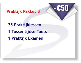 Praktijk Pakket B    25 Praktijklessen   1 Tussentijdse Toets  1 Praktijk Examen      - €50