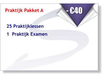 Praktijk Pakket A    25 Praktijklessen   1  Praktijk Examen      - €40